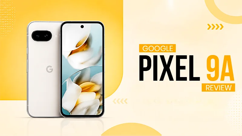 Google Pixel 9A Reviews Specs, Price, and Verdict