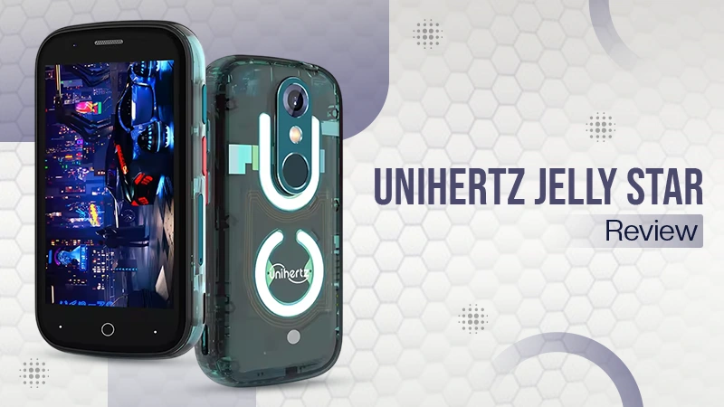 Unihertz Jelly Star Review